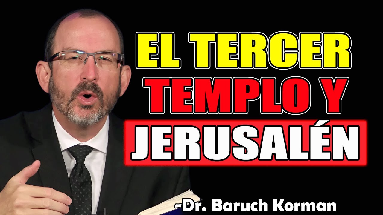 El TERCER Templo y Jerusalén Habrá un Templo Físico - Dr. Baruch Korman 2025