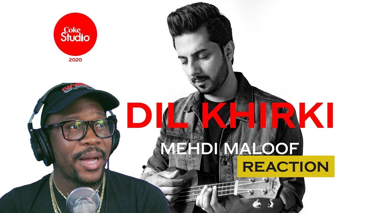 Coke Studio 2020 | Dil Khirki | Mehdi Maloof | Reaction