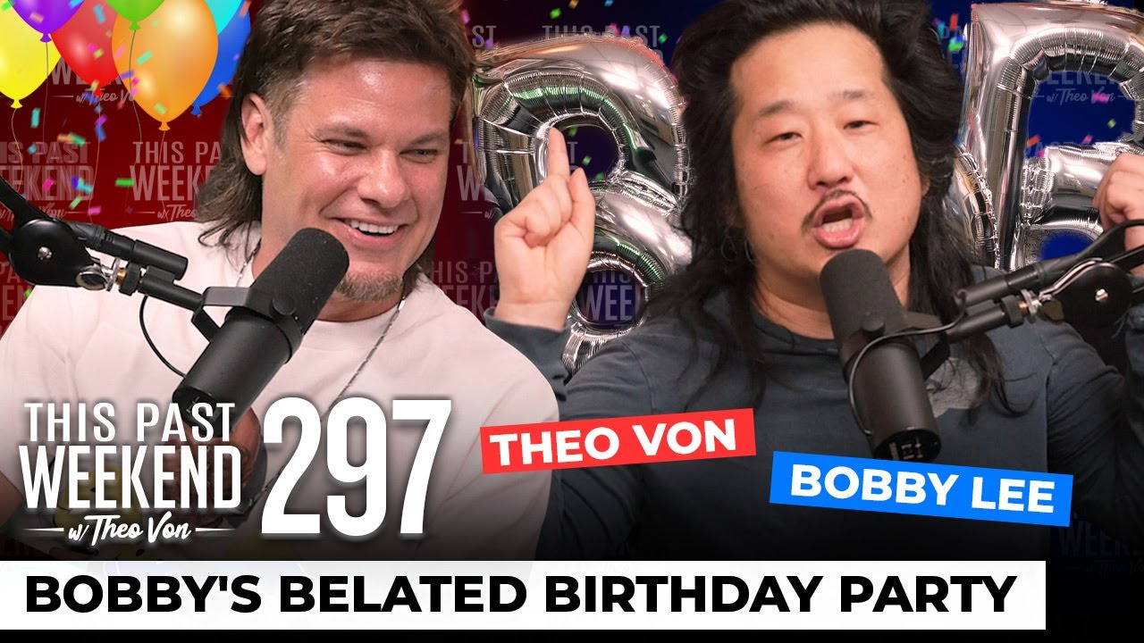 Bobby's Belated Birthday Party - Bobby Lee 4 | This Past Weekend w/ Theo Von #297