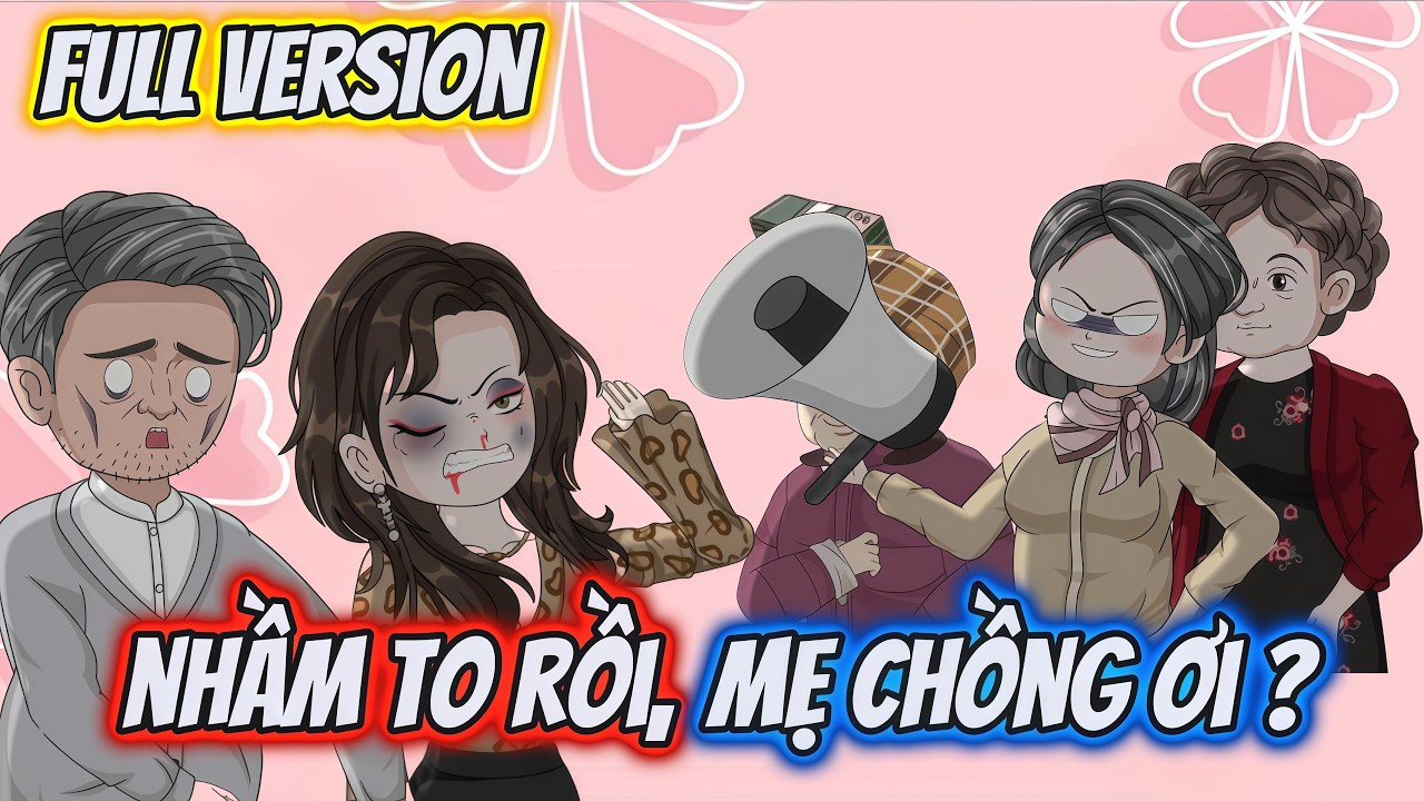 Full Version | NHẦM TO Rồi, Mẹ Chồng Ơi ? | Hĩn Vietsub