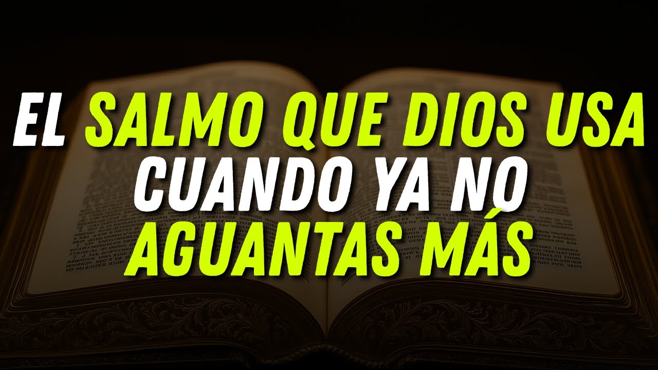 El Salmo Que Dios Usa Cuando Ya No Aguantas Más