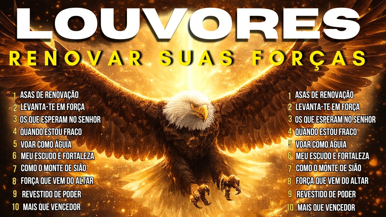 🔥10 Louvores Poderosos Que Vão Renovar as Suas Forças Hoje