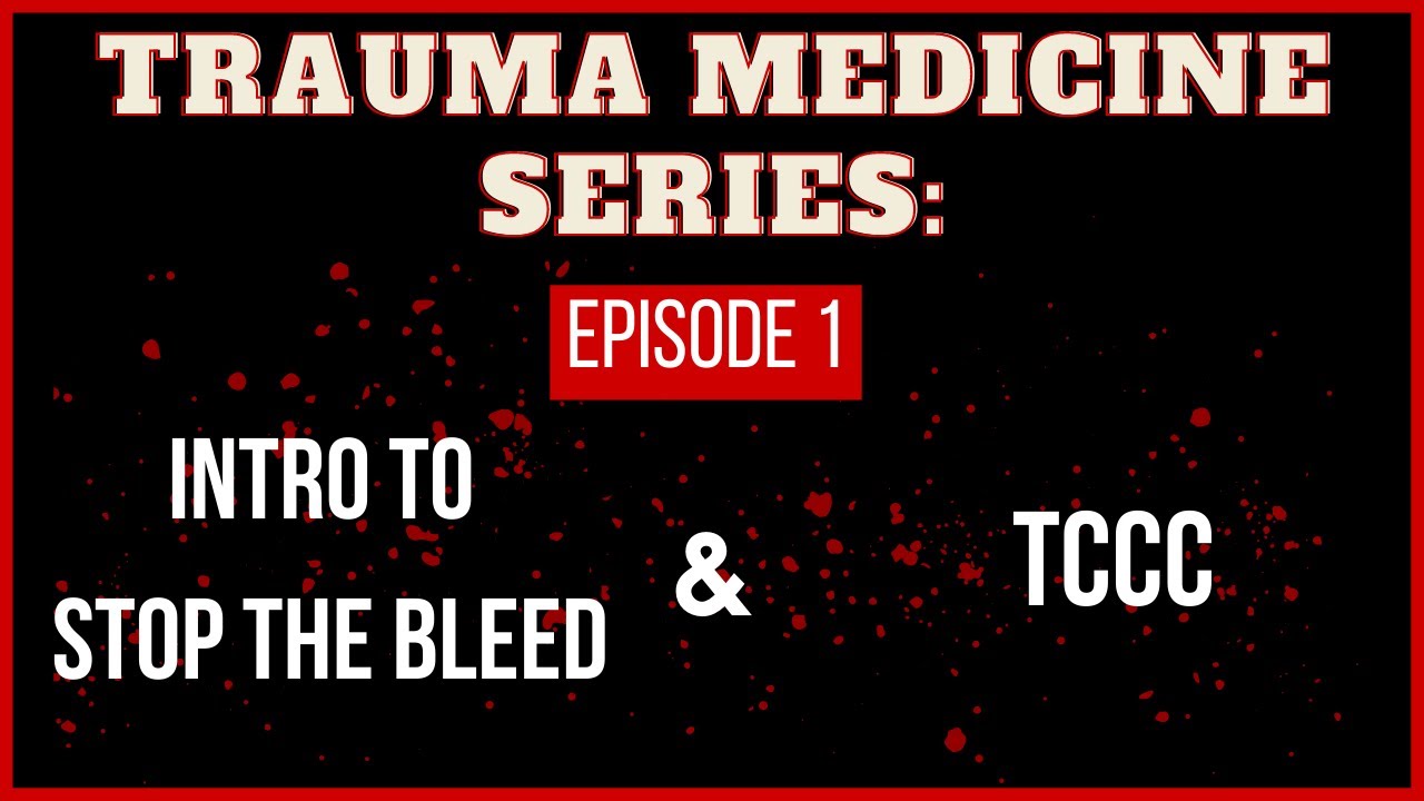 Intro to Stop the Bleed & TCCC | TRAUMA MEDICINE SERIES | Episode 1