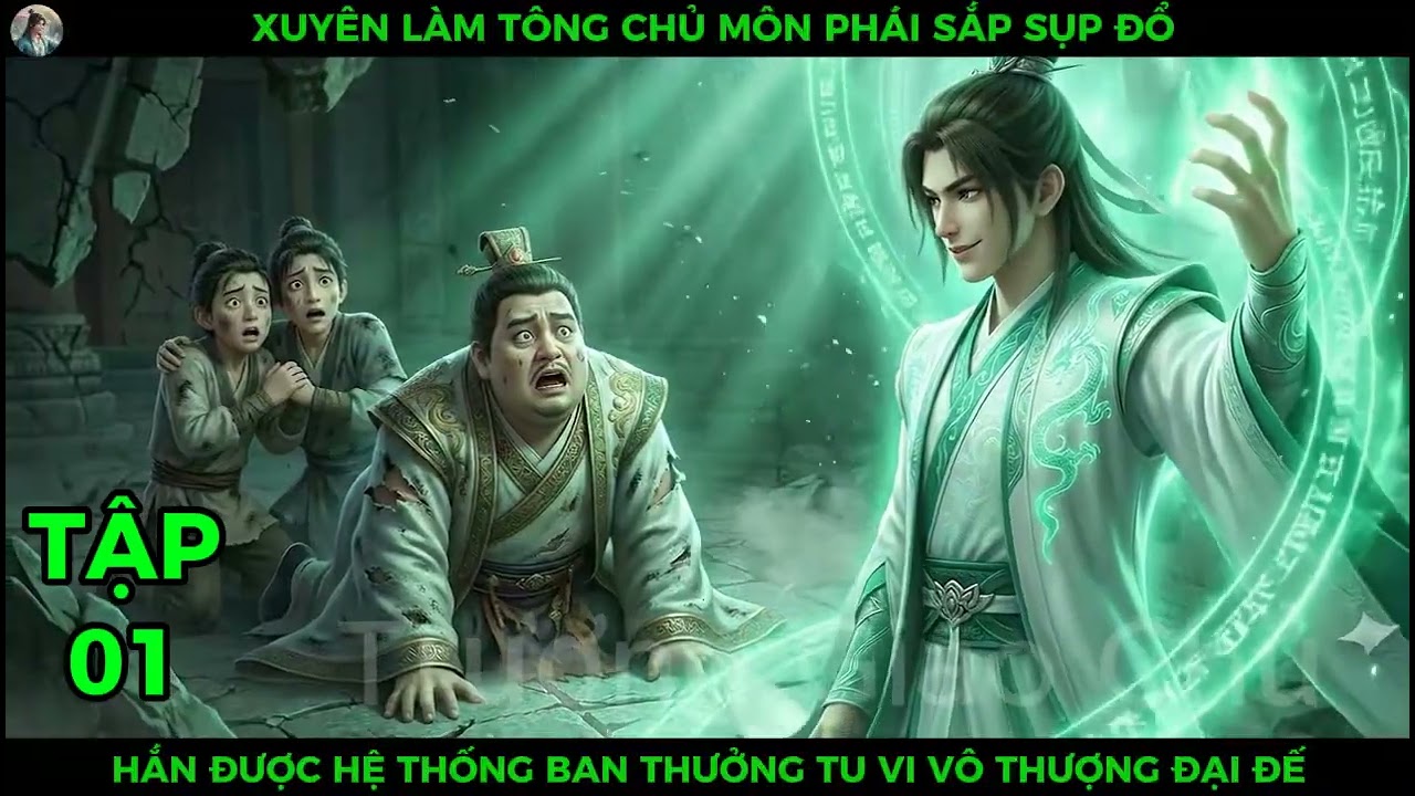 Full P01 Xuyên Làm Tông Chủ Môn Phái Sắp Sụp Đổ, Hắn Được Hệ Thống Ban Thưởng Tu Vi Vô Thượng Đại Đế