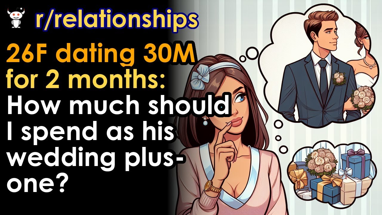 26F dating 30M for 2 months: How much should I spend as his wedding plus-one?
