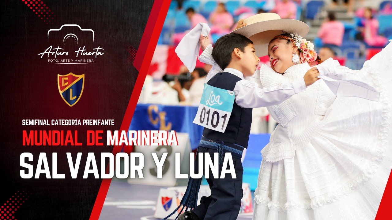 LUNA CHAPOÑAN Y SALVADOR DELGADO| SEMIFINAL PREINFANTE MUNDIAL MARINERA 2026
