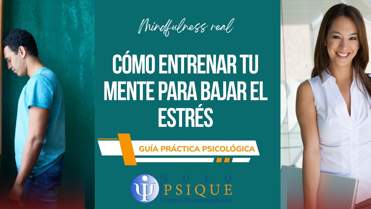 Mindfulness real: cómo entrenar tu mente para bajar el estrés