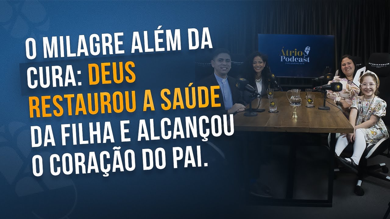 Epis&oacute;dio 07 - O Milagre al&eacute;m da Cura - Deus restaurou a sa&uacute;de da filha e alcan&ccedil;ou o cora&ccedil;&atilde;o do Pai.