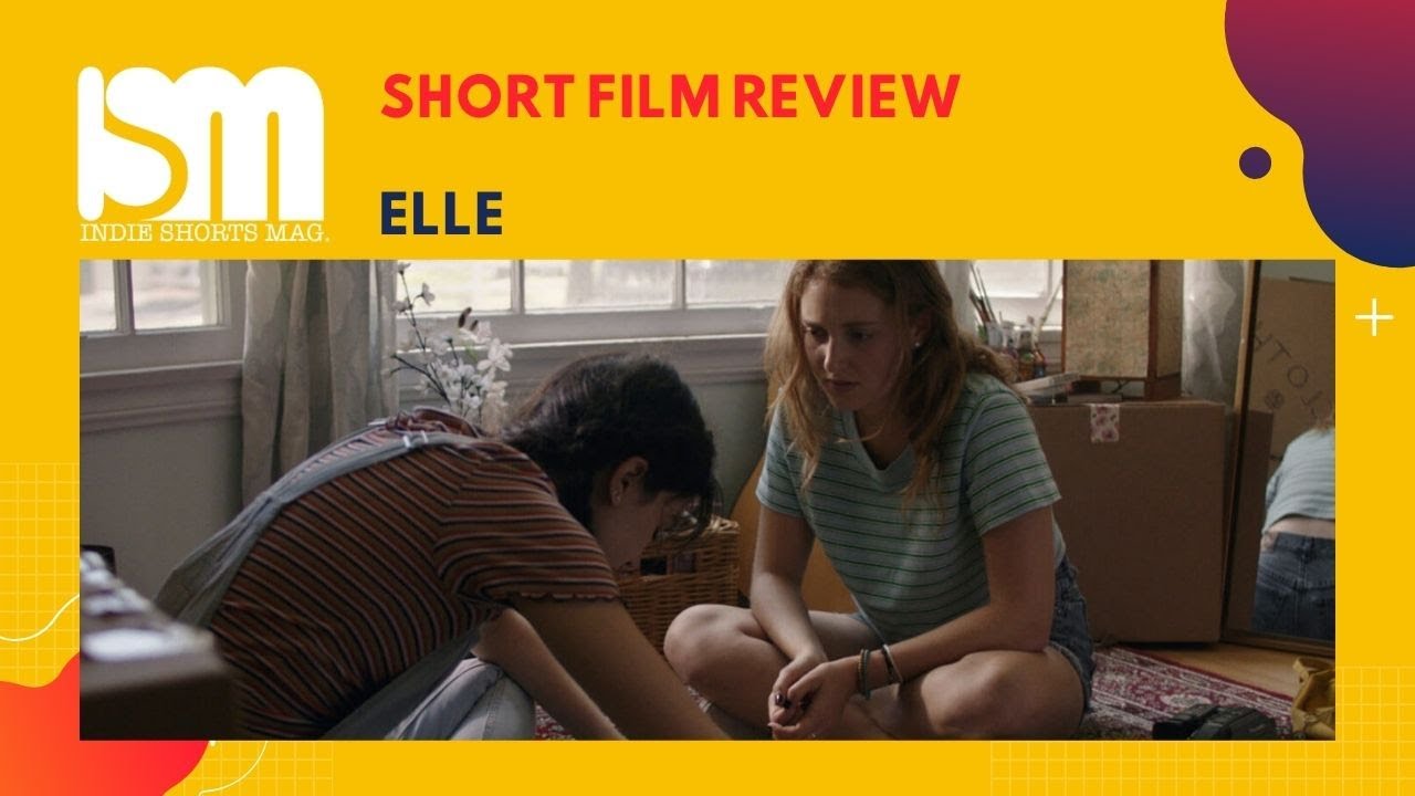 Elle - Short Film Review | Indie Shorts Mag