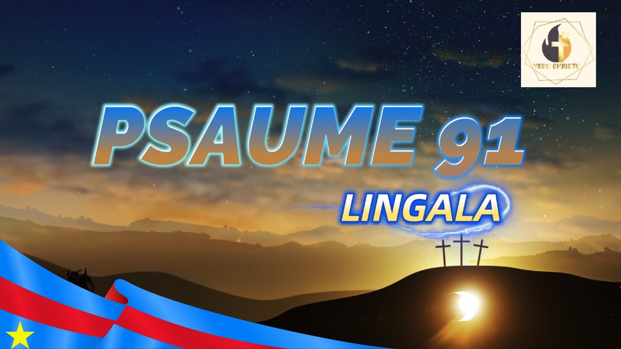 Psaume 91 Lecture en Lingala - Nzembo 91-Na Nse ya Bobateli ya Nzambe Oyo-Aleki-Likoló | Okokweya Te
