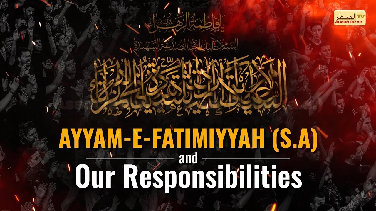 Ayyam-e-Fatimiyyah & Our Responsibilities - Language: English