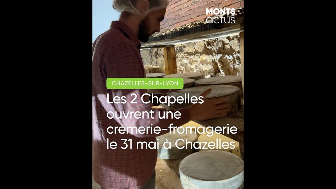 🧀 CHAZELLES-SUR-LYON - Les 2 Chapelles ouvrent une crèmerie-fromagerie le 31 mai à Chazelles