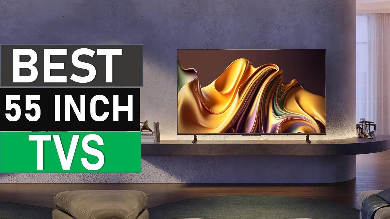 TOP 5 Best 55 Inch TVs of 2026