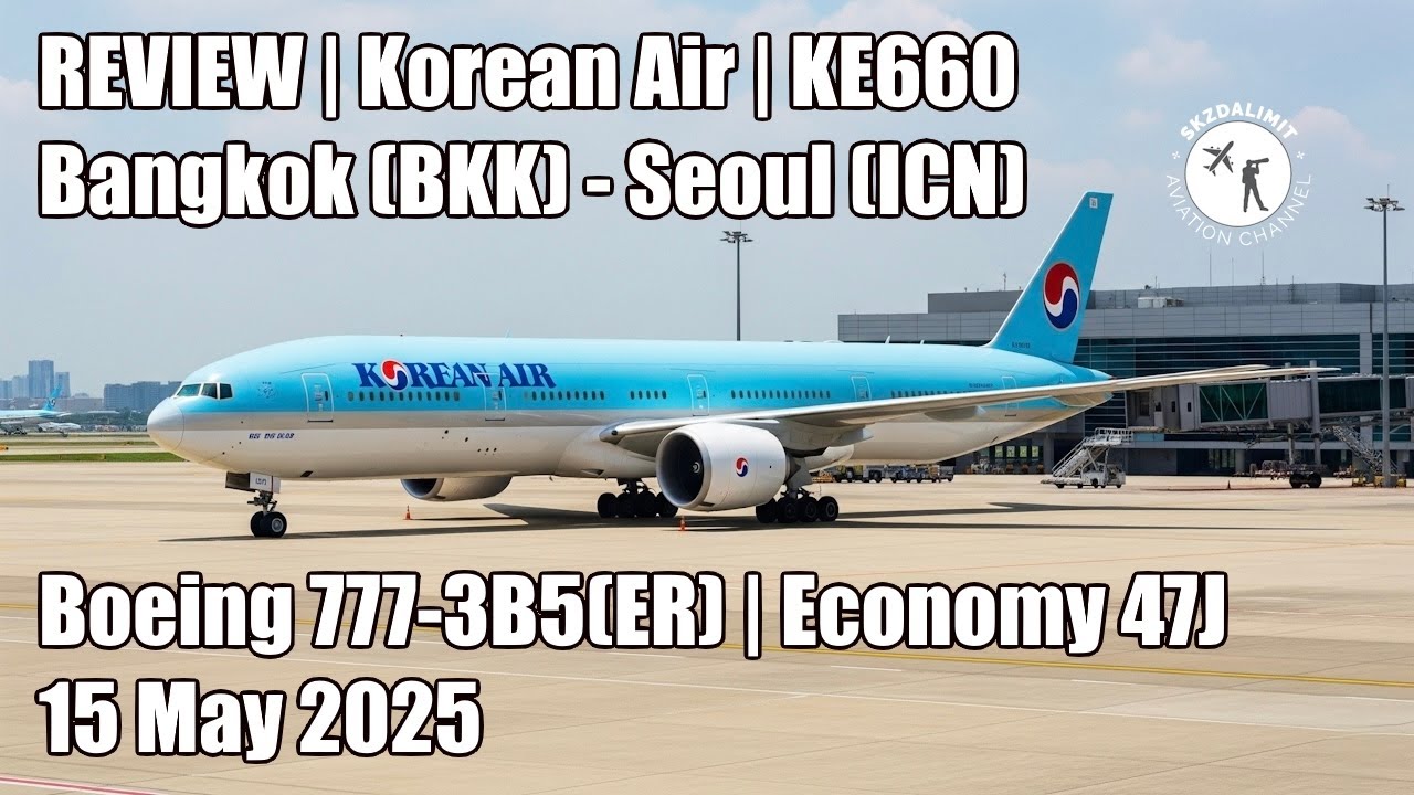 REVIEW | Korean Air | Bangkok (BKK) - Seoul (ICN) | Boeing 777-3B5(ER) | Economy 47J | 15 May 2025