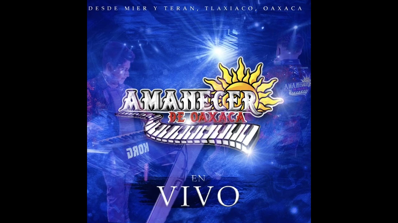 Amanecer De Oaxaca - El Novillo Despuntado En Vivo Audio full 