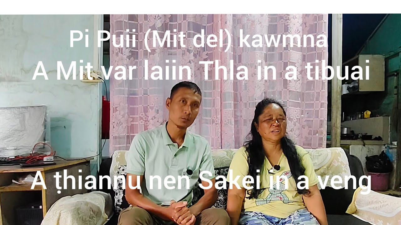 Pi Pui Mit del kawmna Part-2. Thla in a tibuai. Sakei in a hruai. 