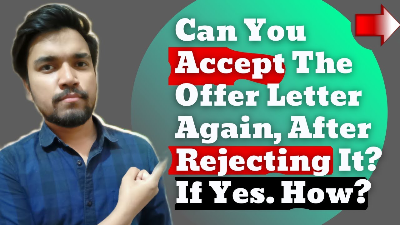 After Rejecting The Offer Letter, Can I Accept It Again If I Want To Join The Company? If Yes, How?