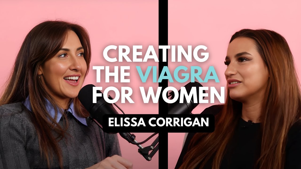 She Did That 'Creating the golden pill hailed as the female Viagra' - Elissa Corrigan, Elle Sera