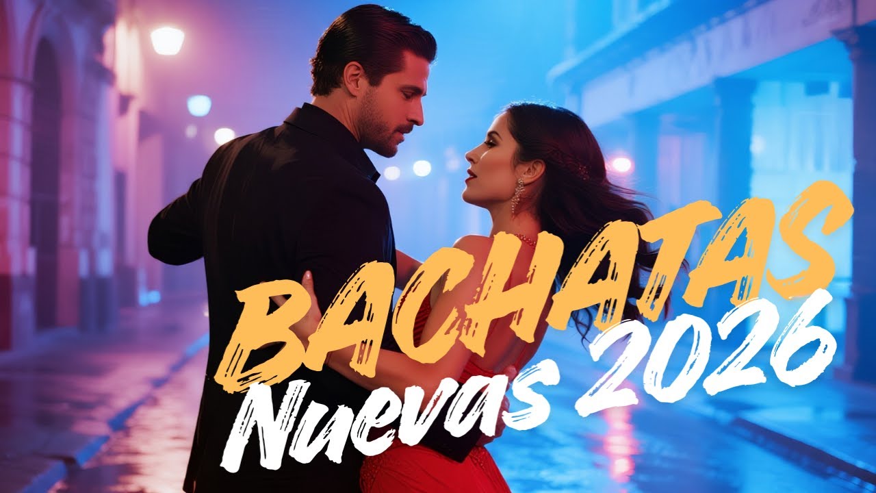 Nueva Bachata Sentimental 2026 &ndash; Canciones que Conectan el Coraz&oacute;n con Recuerdos Eternos