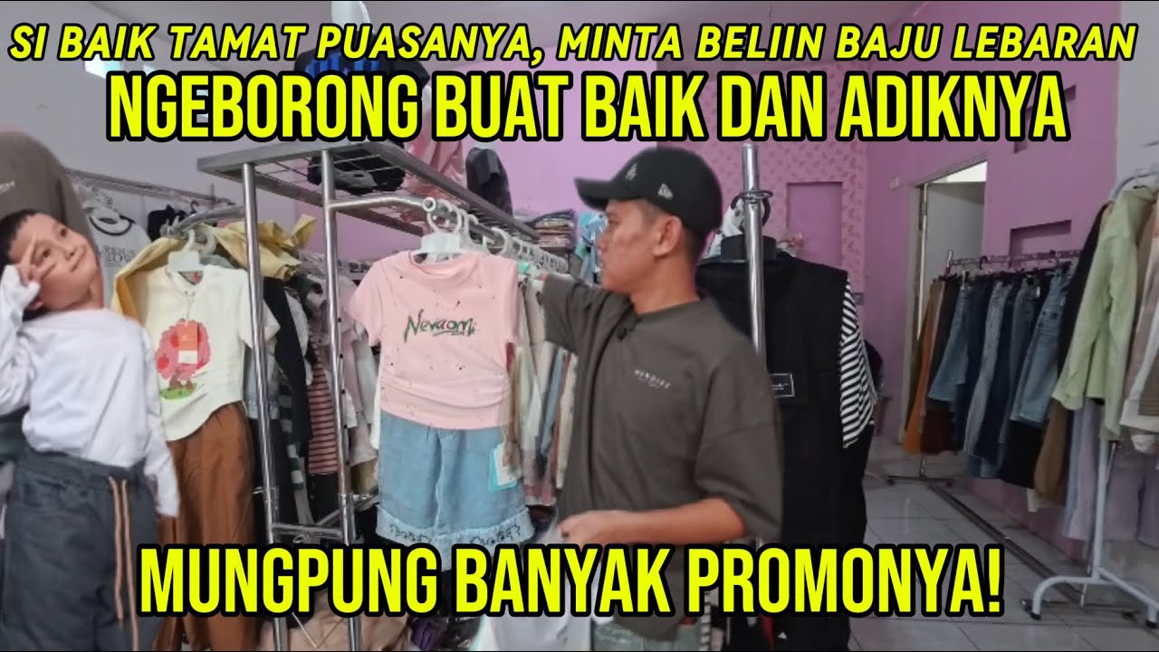 SI BAIK BELI BAJU DULAG DARI SEKARANG!! KATANYA MUNGPUNG PROMO BIAR BISA BELI BANYAK 