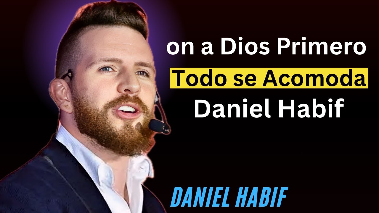 Pon a Dios Primero y Todo se Acomoda || {Daniel Habif}