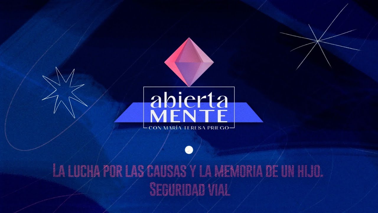 AbiertaMENTE | La lucha por las causas y la memoria de un hijo. Seguridad vial.
