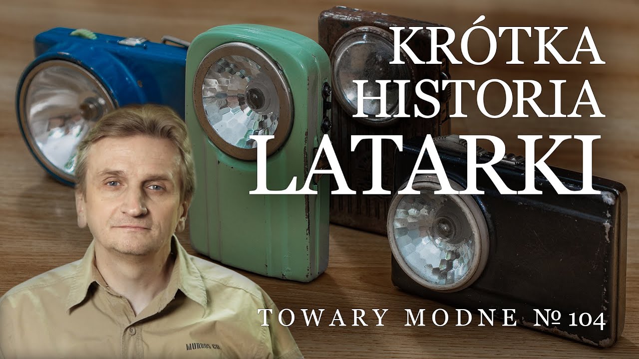 Latarki - wczoraj i dziś [TOWARY MODNE 104]