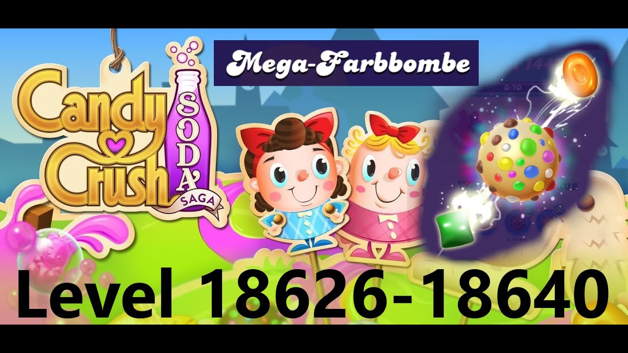 Candy Crush Soda Saga - Level 18626-18640