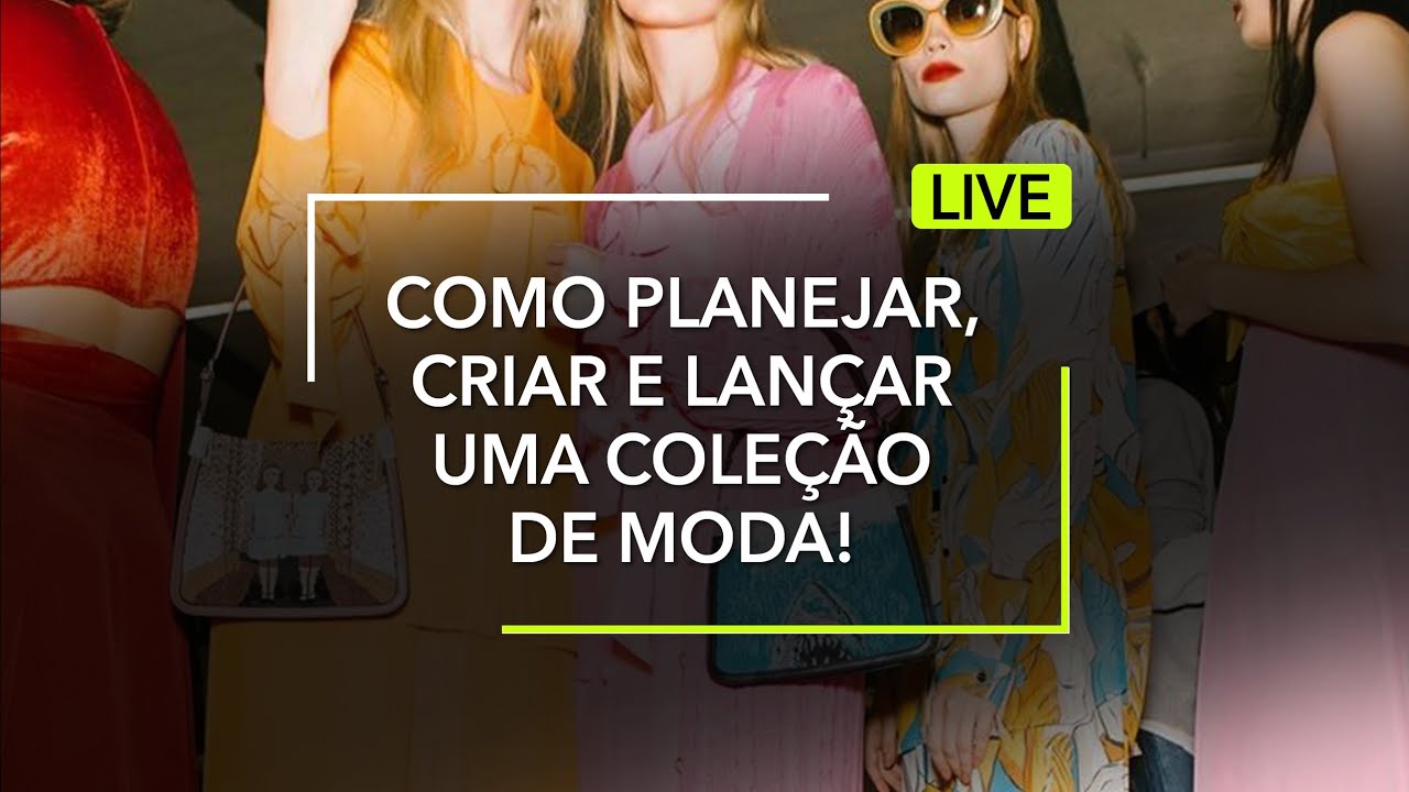 ✅ Como Criar, Desenvolver e Lançar uma Coleção de Moda