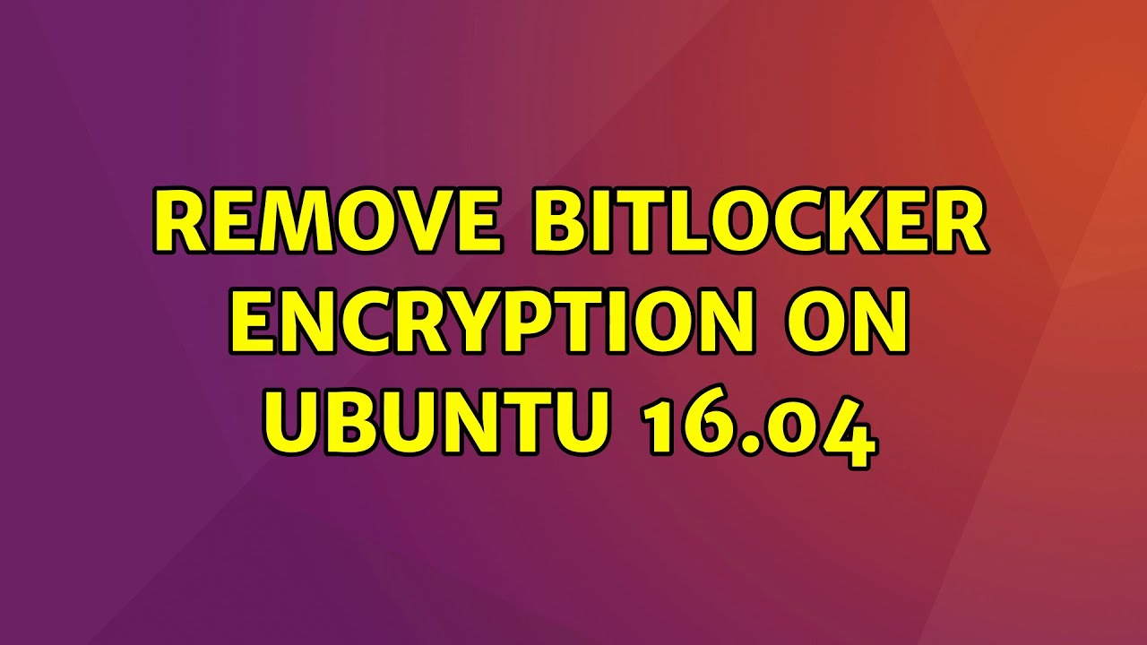 Ubuntu: Remove Bitlocker encryption on Ubuntu 16.04