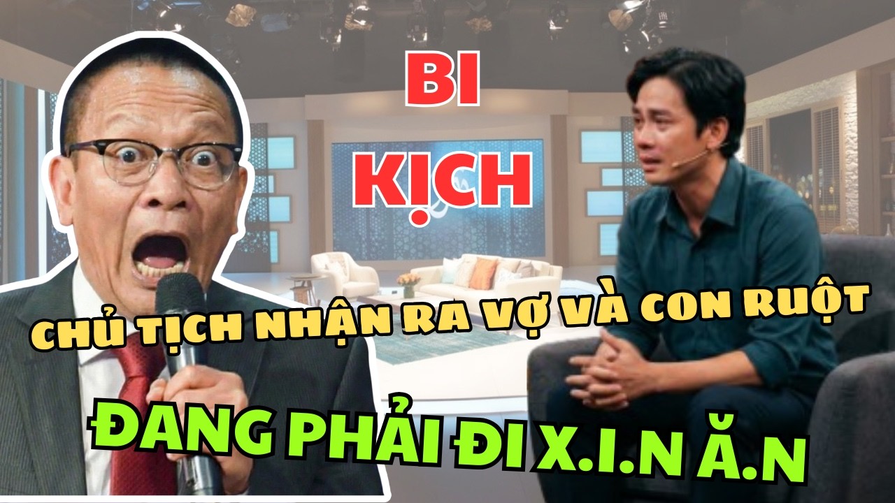 Tâm sự cùng Văn Sâm - Chủ Tịch Tập Đoàn Nhận Ra Vợ Và Con Ruột Trong Bộ Dạng Ăn Mày
