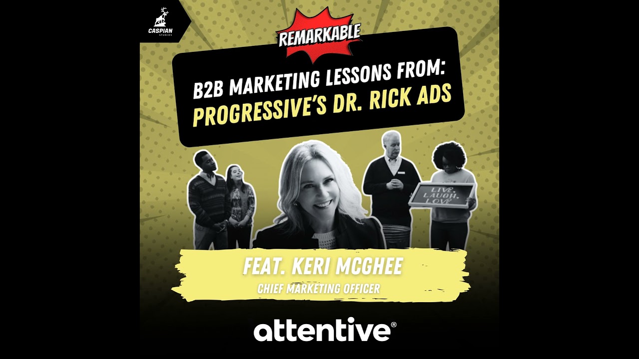 Progressive’s Dr. Rick Capmaign: B2B Marketing Lessons on the Serious Business of Being Funny wit...