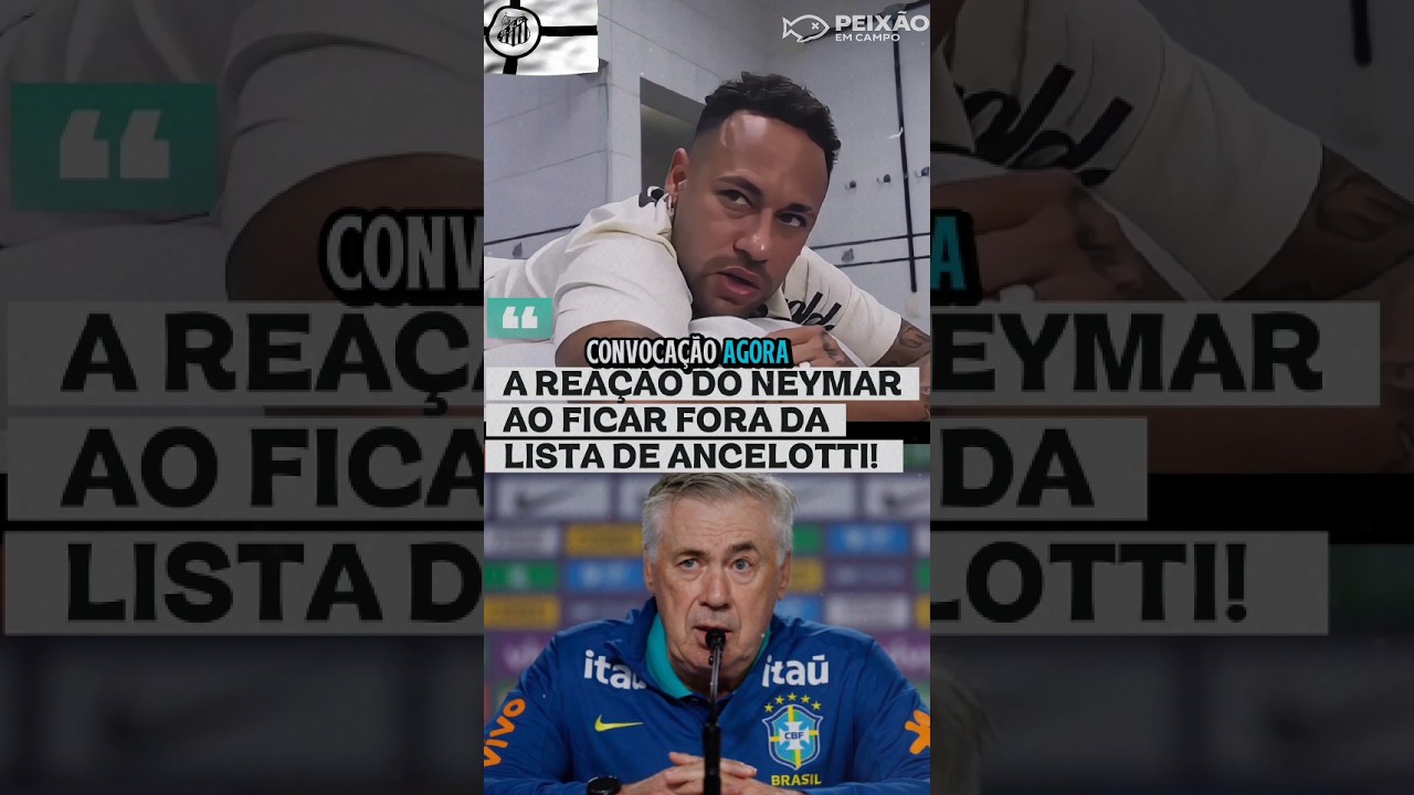 😱 A REA&Ccedil;&Atilde;O DO NEYMAR AO FICAR FORA DA LISTA DE ANCELOTTI! #santosfc #futebol #neymar