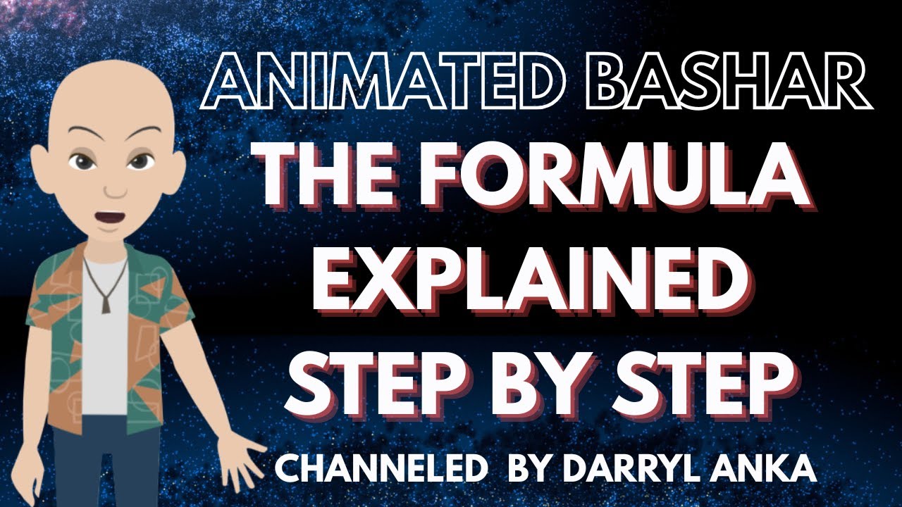 Bashar - The Formula Explained Step by Step (Channeled by Darryl Anka)