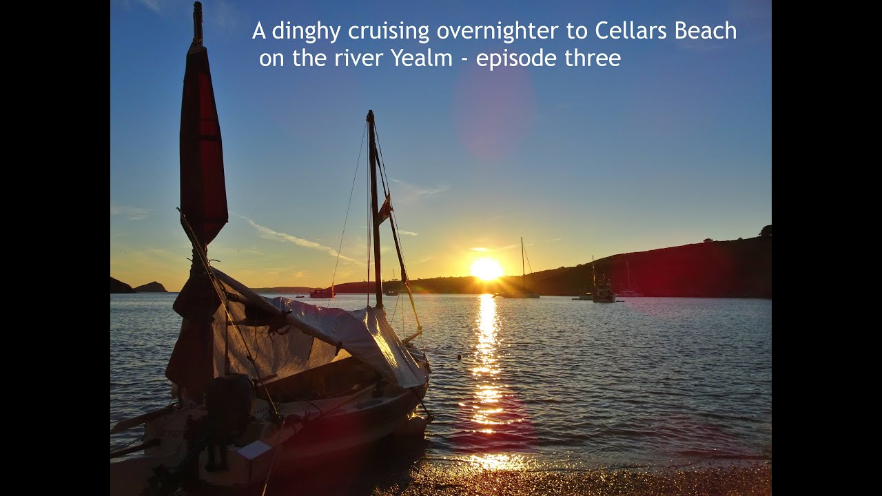 Dinghy cruising overnighter on Cellars beach on the Yealm - episode three