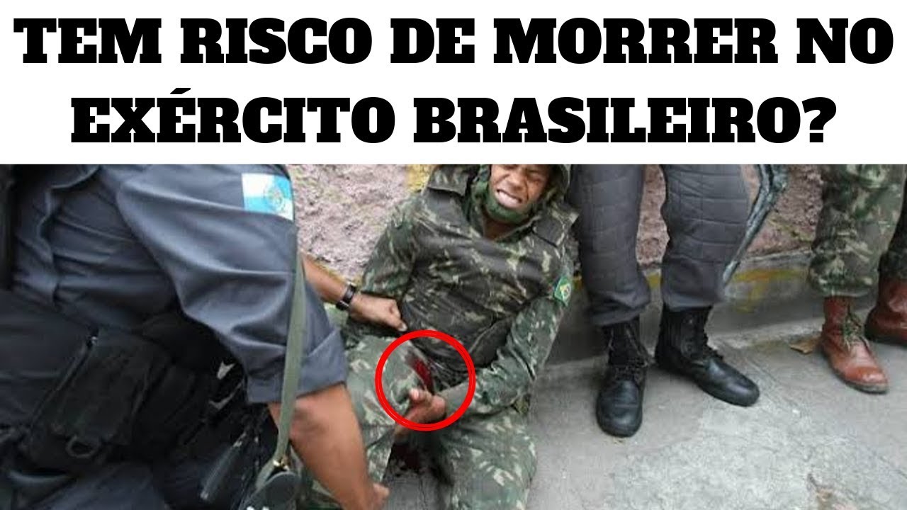 TEM RISCO DE MORTE SERVIR O EXÉRCITO BRASILEIRO COMO RECRUTA?