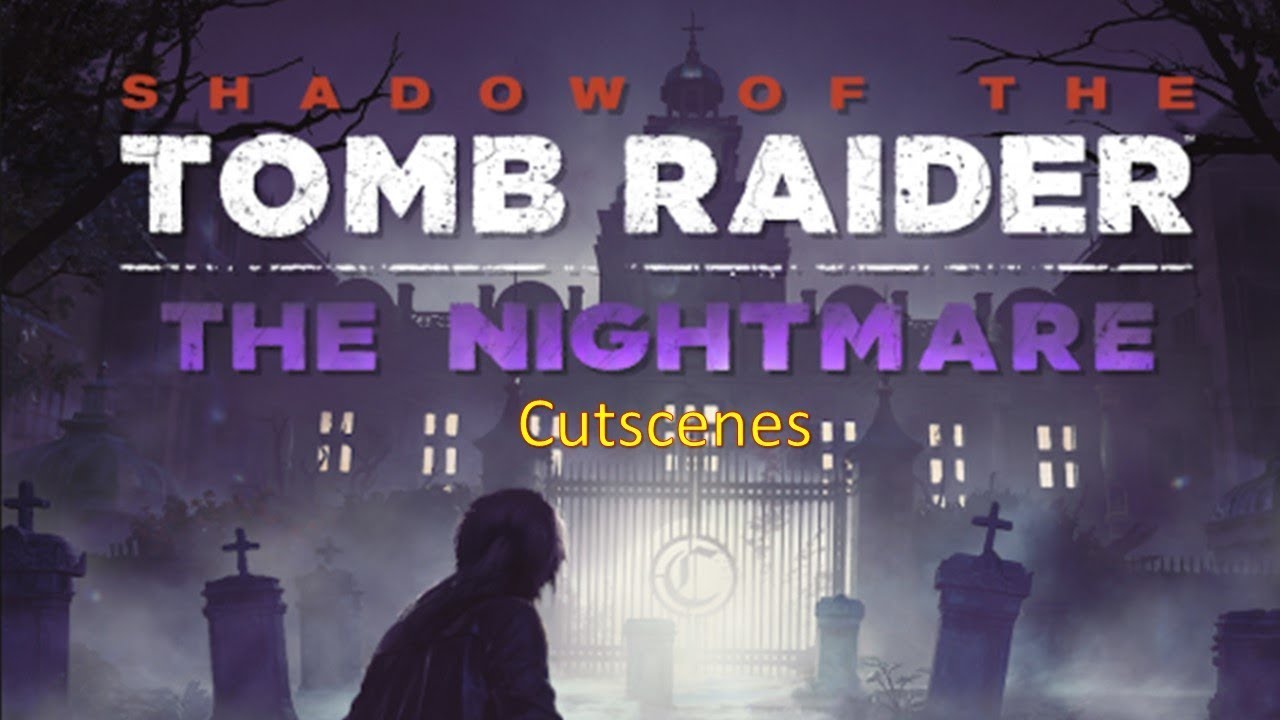 Shadow of the Tomb Raider: The Nightmare DLC Cutscenes