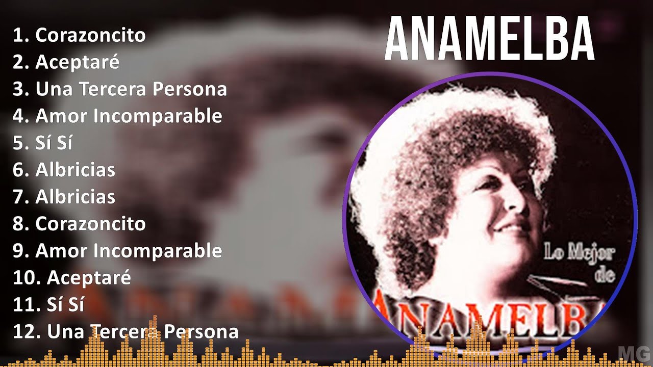 ANAMELBA 2024 MIX Las Mejores Canciones - Corazoncito, Aceptar&eacute;, Una Tercera Persona, Amor Incom...