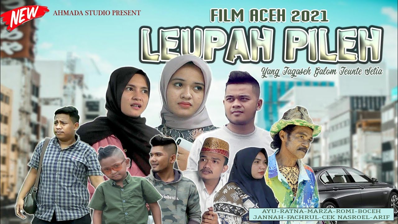 NEW.FILM ACEH 2021.LEUPAH PILEH.yang ta gaseh galom tente setia