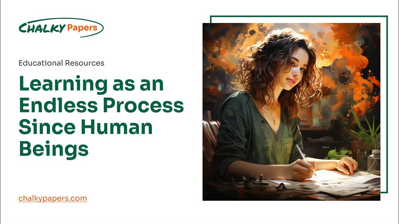 Learning as an Endless Process Since Human Beings - Essay Example