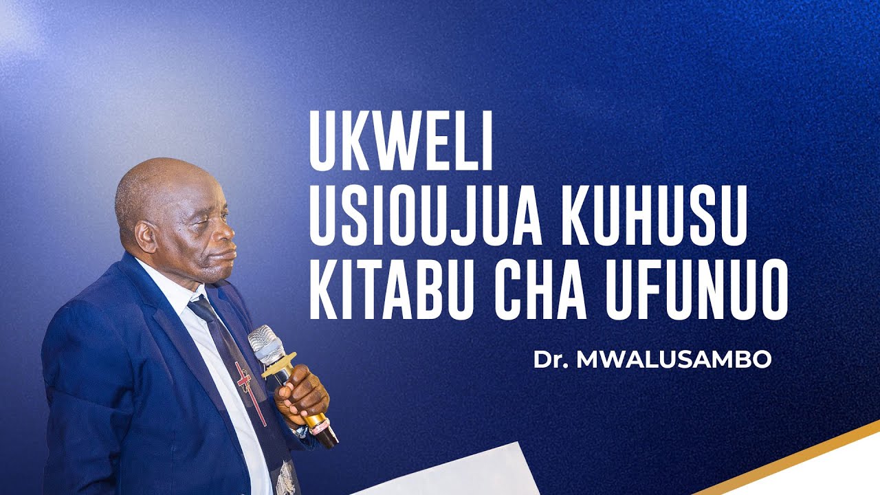 UKWELI USIOUJUA KUHUSU KITABU CHA UFUNUO NA DR MWALUSAMBO// MBEYA - PART 3