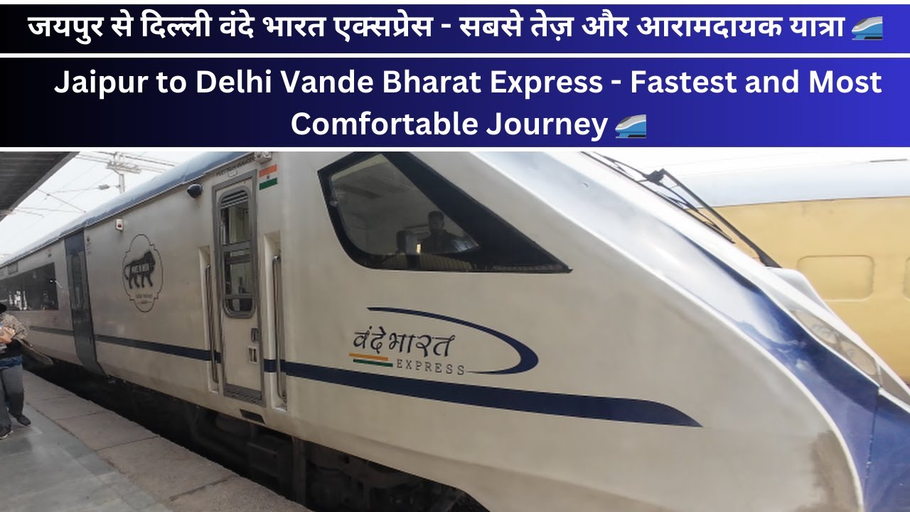 “Vande Bharat Express Jaipur to Delhi | Full Info, Price, Review & Food Experience 🚄”