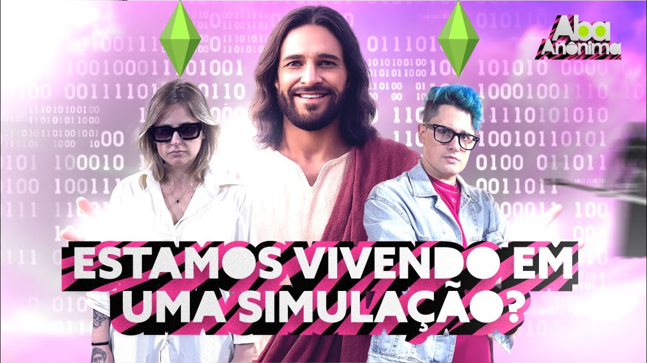 ABA ANÔNIMA PODCAST #158 - ESTAMOS VIVENDO EM UMA SIMULAÇÃO?