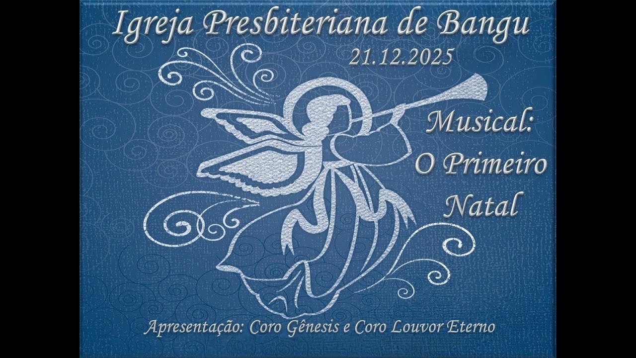 I.P.B. Bangu. Musical O Primeiro Natal com Coro Louvor Eterno e Coro Gênesis - dia 21.12.2025.