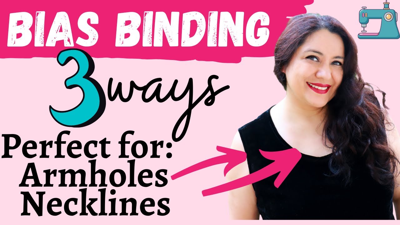 BIAS BINDING up a storm! 3 great WAYS. Neat woven armholes & necklines. + worst way to do it.