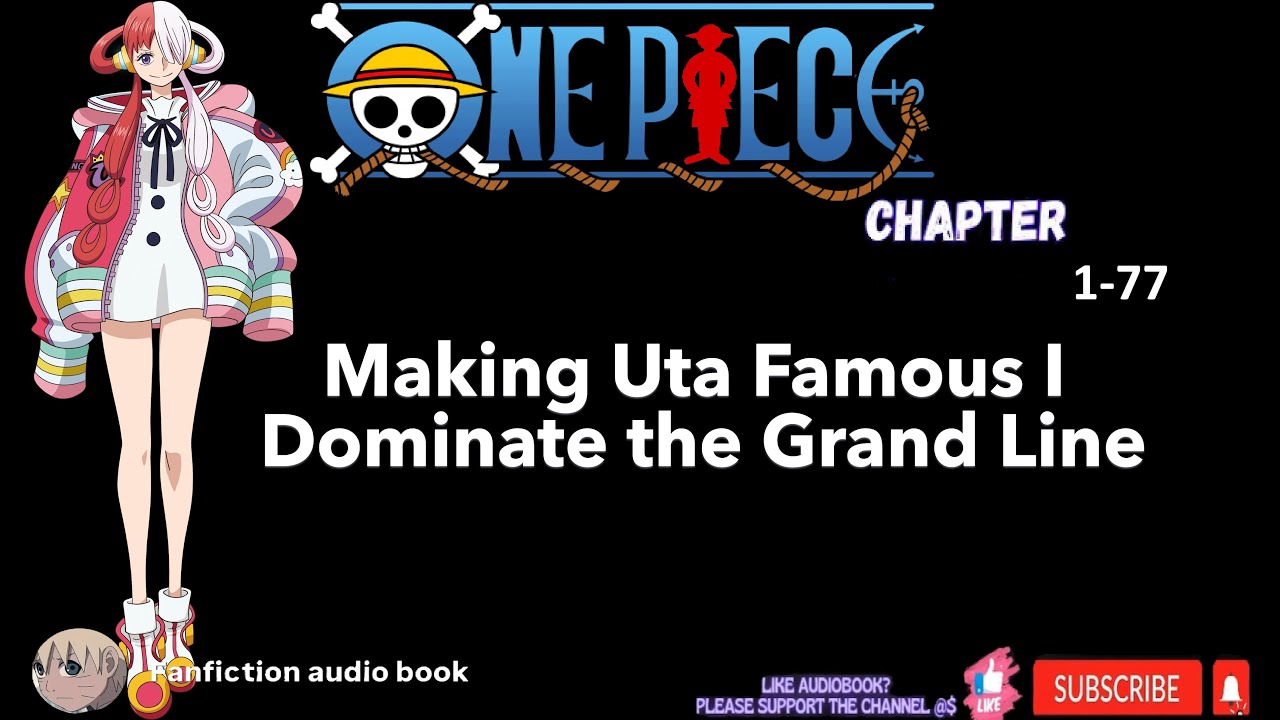 Starting by Making Uta Famous, I Dominate the Grand Line 1-77