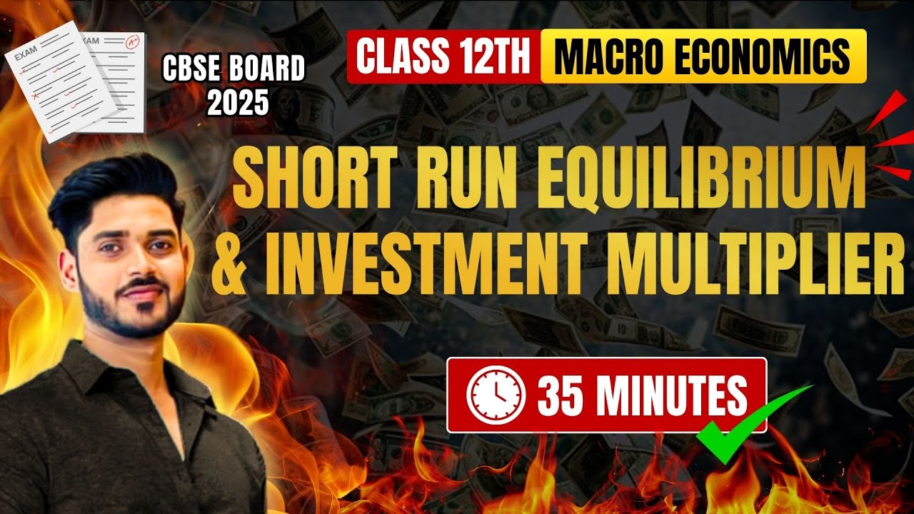 SHORT RUN EQUILIBRIUM & INVESTMENT MULTIPLIER | ONE SHOT | CLASS-12TH ECONOMICS | MACROECONOMICS