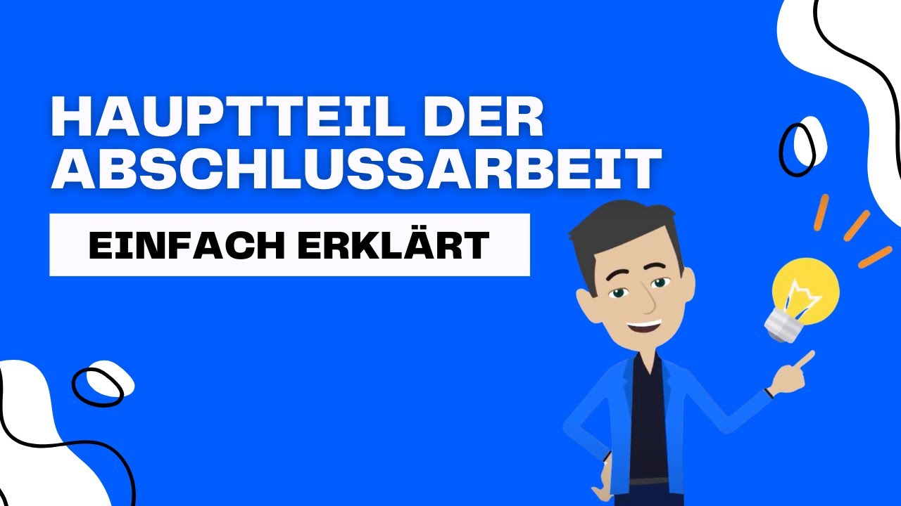 Der perfekte Hauptteil f&uuml;r die Bachelorarbeit oder Masterarbeit [einfach erkl&auml;rt]