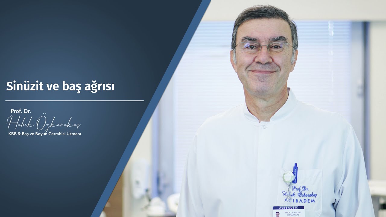 Sinüzit ve baş ağrısı - Prof. Dr. Haluk Özkarakaş