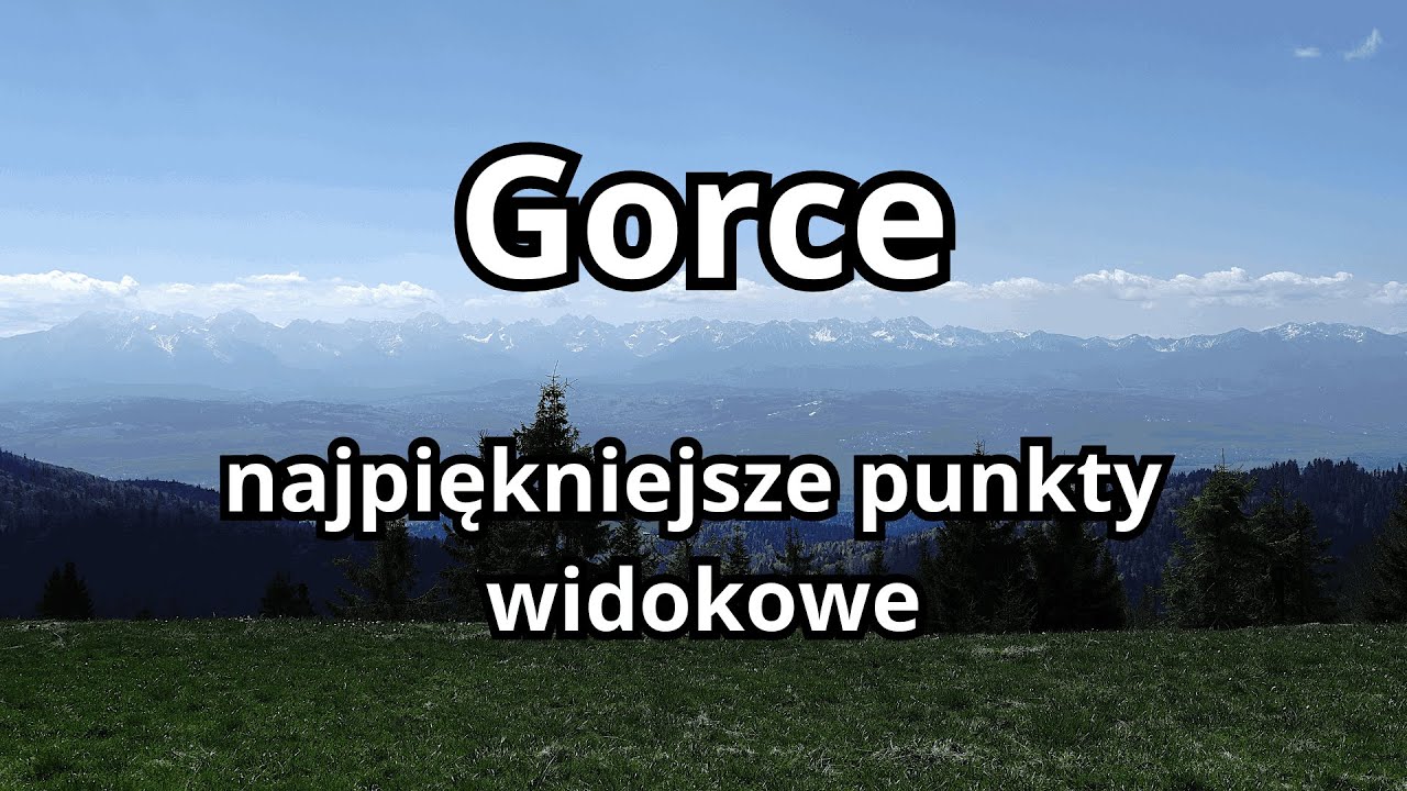 Gorce - najpiękniejsze punkty widokowe